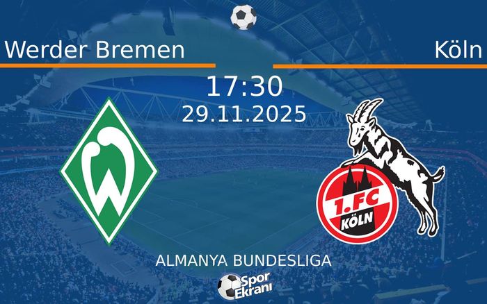 29 Kasım 2025 Werder Bremen vs Köln maçı Hangi Kanalda Saat Kaçta Yayınlanacak? 29 Kasım 2025 Werder Bremen vs Köln maçı Hangi Kanalda Saat Kaçta Yayınlanacak?