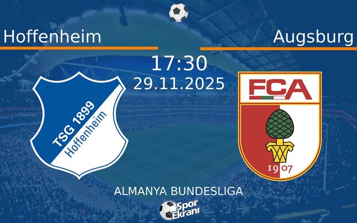 29 Kasım 2025 Hoffenheim vs Augsburg maçı Hangi Kanalda Saat Kaçta Yayınlanacak? 29 Kasım 2025 Hoffenheim vs Augsburg maçı Hangi Kanalda Saat Kaçta Yayınlanacak?