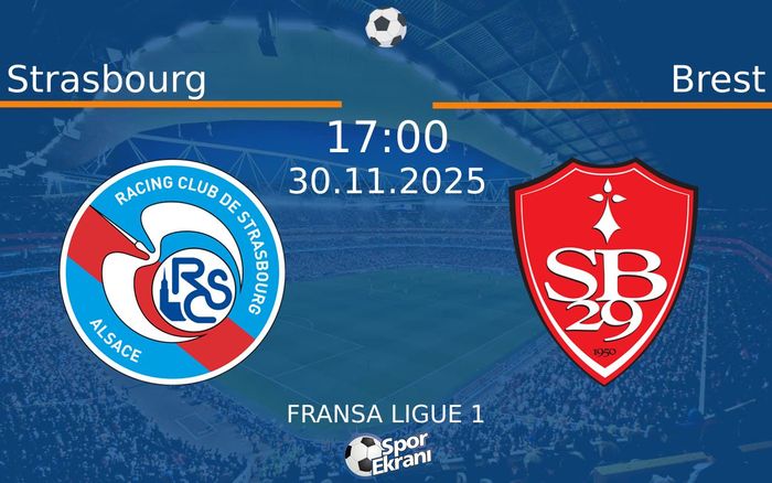 30 Kasım 2025 Strasbourg vs Brest maçı Hangi Kanalda Saat Kaçta Yayınlanacak?