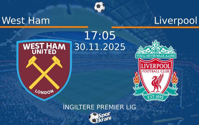 30 Kasım 2025 West Ham vs Liverpool maçı Hangi Kanalda Saat Kaçta Yayınlanacak?