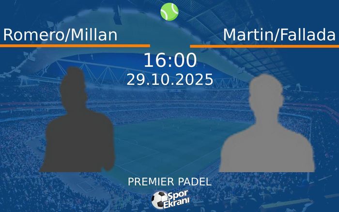 29 Ekim 2025 Romero/Millan vs Martin/Fallada maçı Hangi Kanalda Saat Kaçta Yayınlanacak?