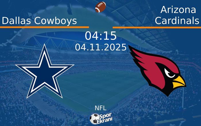 04 Kasım 2025 Dallas Cowboys vs Arizona Cardinals maçı Hangi Kanalda Saat Kaçta Yayınlanacak? 04 Kasım 2025 Dallas Cowboys vs Arizona Cardinals maçı Hangi Kanalda Saat Kaçta Yayınlanacak?
