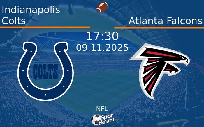 09 Kasım 2025 Indianapolis Colts vs Atlanta Falcons maçı Hangi Kanalda Saat Kaçta Yayınlanacak?