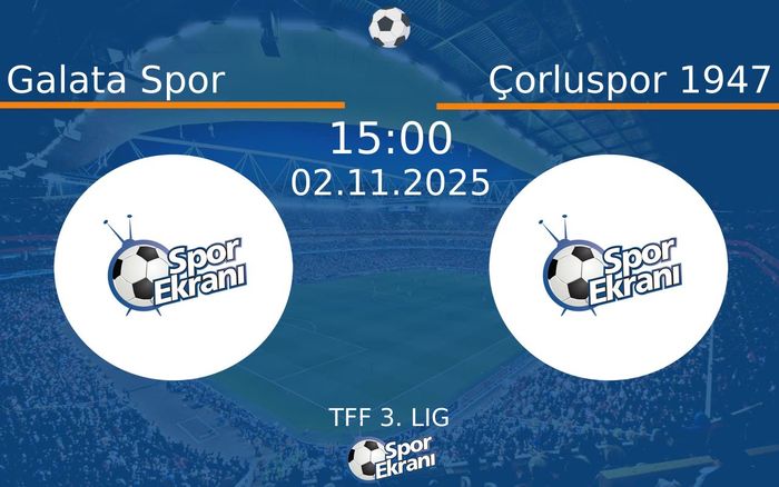 02 Kasım 2025 Galata Spor vs Çorluspor 1947 maçı Hangi Kanalda Saat Kaçta Yayınlanacak?