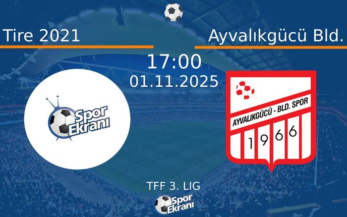 01 Kasım 2025 Tire 2021 vs Ayvalıkgücü Bld. maçı Hangi Kanalda Saat Kaçta Yayınlanacak? 01 Kasım 2025 Tire 2021 vs Ayvalıkgücü Bld. maçı Hangi Kanalda Saat Kaçta Yayınlanacak?