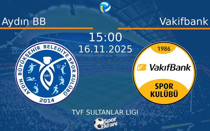16 Kasım 2025 Aydın BB vs Vakifbank maçı Hangi Kanalda Saat Kaçta Yayınlanacak?
