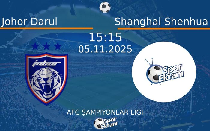 05 Kasım 2025 Johor Darul vs Shanghai Shenhua maçı Hangi Kanalda Saat Kaçta Yayınlanacak?