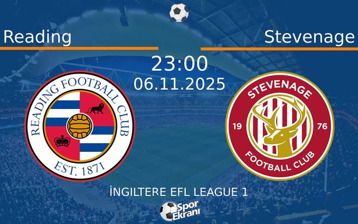 06 Kasım 2025 Reading vs Stevenage maçı Hangi Kanalda Saat Kaçta Yayınlanacak?