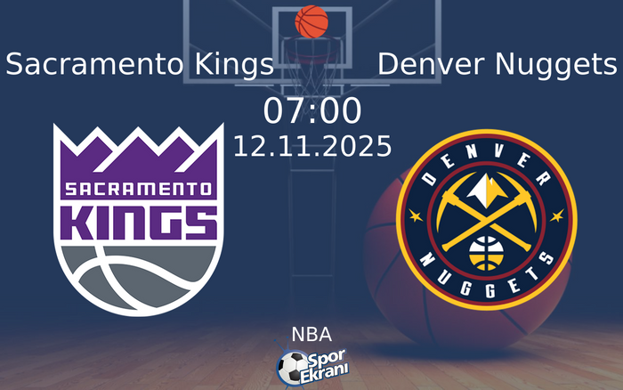 12 Kasım 2025 Sacramento Kings vs Denver Nuggets maçı Hangi Kanalda Saat Kaçta Yayınlanacak?