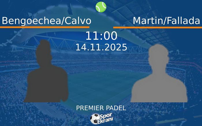 14 Kasım 2025 Bengoechea/Calvo vs Martin/Fallada maçı Hangi Kanalda Saat Kaçta Yayınlanacak?
