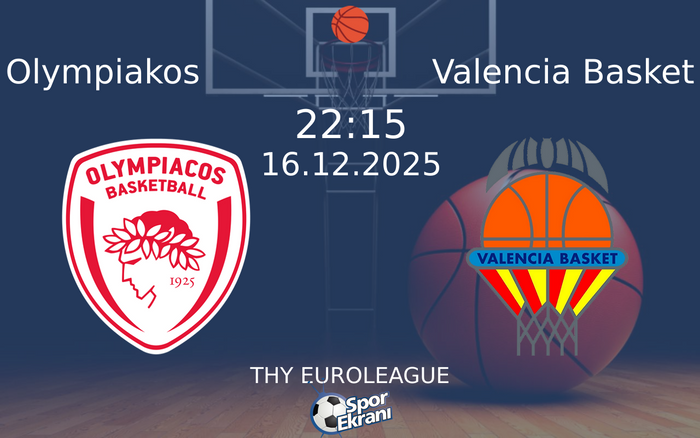 16 Aralık 2025 Olympiakos vs Valencia Basket maçı Hangi Kanalda Saat Kaçta Yayınlanacak? 16 Aralık 2025 Olympiakos vs Valencia Basket maçı Hangi Kanalda Saat Kaçta Yayınlanacak?