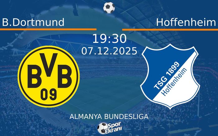 07 Aralık 2025 B.Dortmund vs Hoffenheim maçı Hangi Kanalda Saat Kaçta Yayınlanacak? 07 Aralık 2025 B.Dortmund vs Hoffenheim maçı Hangi Kanalda Saat Kaçta Yayınlanacak?