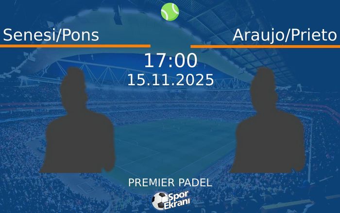 15 Kasım 2025 Senesi/Pons vs Araujo/Prieto maçı Hangi Kanalda Saat Kaçta Yayınlanacak? 15 Kasım 2025 Senesi/Pons vs Araujo/Prieto maçı Hangi Kanalda Saat Kaçta Yayınlanacak?