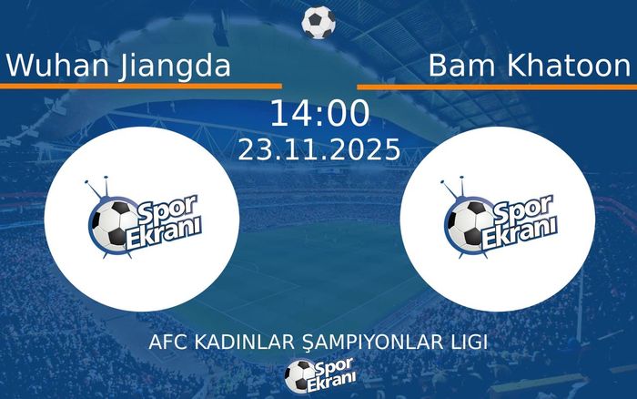 23 Kasım 2025 Wuhan Jiangda vs Bam Khatoon maçı Hangi Kanalda Saat Kaçta Yayınlanacak? 23 Kasım 2025 Wuhan Jiangda vs Bam Khatoon maçı Hangi Kanalda Saat Kaçta Yayınlanacak?