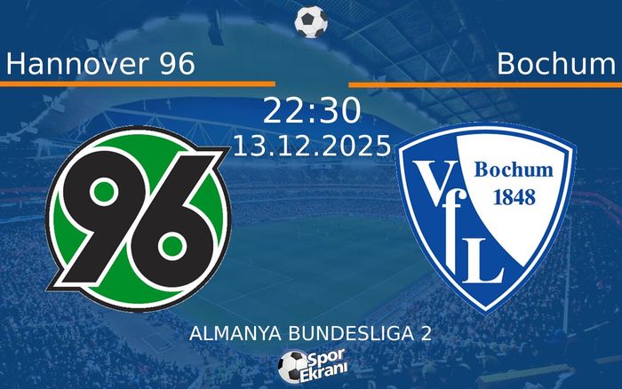 13 Aralık 2025 Hannover 96 vs Bochum maçı Hangi Kanalda Saat Kaçta Yayınlanacak?