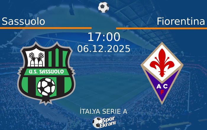 06 Aralık 2025 Sassuolo vs Fiorentina maçı Hangi Kanalda Saat Kaçta Yayınlanacak? 06 Aralık 2025 Sassuolo vs Fiorentina maçı Hangi Kanalda Saat Kaçta Yayınlanacak?