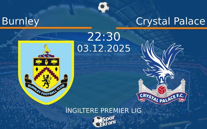 03 Aralık 2025 Burnley vs Crystal Palace maçı Hangi Kanalda Saat Kaçta Yayınlanacak?