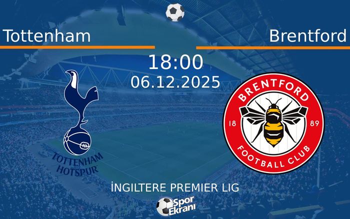 06 Aralık 2025 Tottenham vs Brentford maçı Hangi Kanalda Saat Kaçta Yayınlanacak? 06 Aralık 2025 Tottenham vs Brentford maçı Hangi Kanalda Saat Kaçta Yayınlanacak?