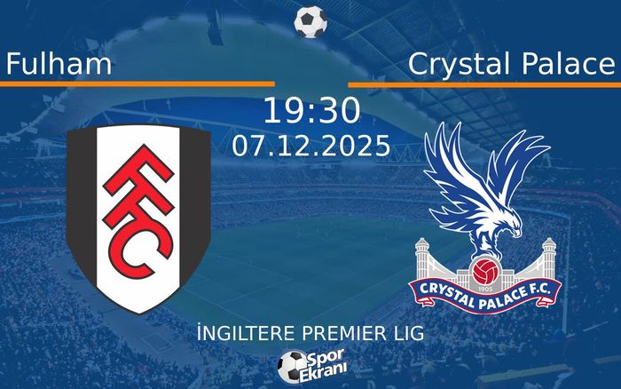 07 Aralık 2025 Fulham vs Crystal Palace maçı Hangi Kanalda Saat Kaçta Yayınlanacak? 07 Aralık 2025 Fulham vs Crystal Palace maçı Hangi Kanalda Saat Kaçta Yayınlanacak?