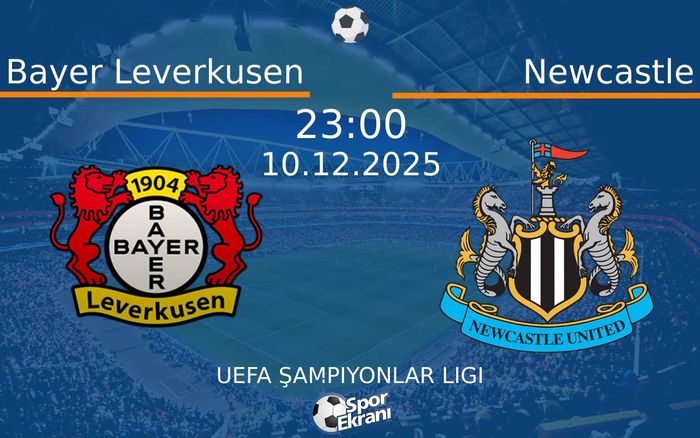 10 Aralık 2025 Bayer Leverkusen vs Newcastle maçı Hangi Kanalda Saat Kaçta Yayınlanacak?