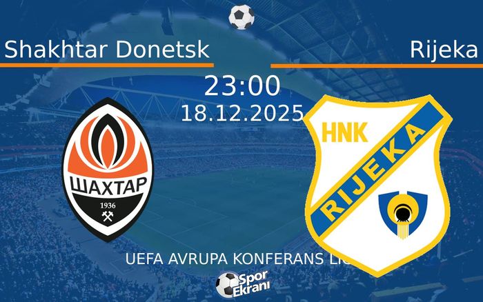 18 Aralık 2025 Shakhtar Donetsk vs Rijeka maçı Hangi Kanalda Saat Kaçta Yayınlanacak?