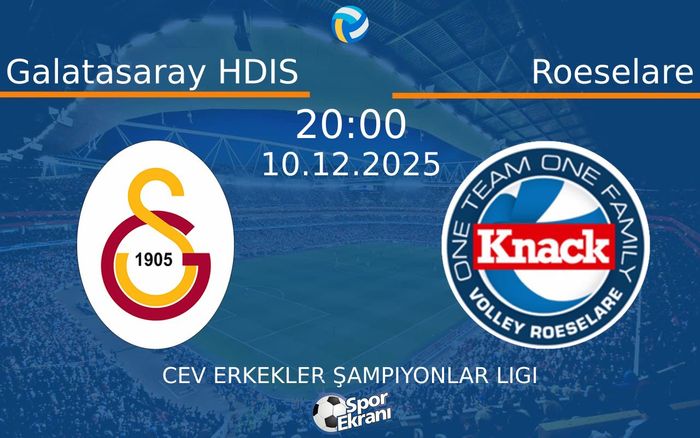 10 Aralık 2025 Galatasaray HDIS vs Roeselare maçı Hangi Kanalda Saat Kaçta Yayınlanacak?