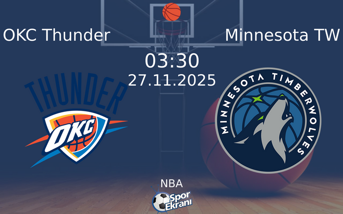 27 Kasım 2025 OKC Thunder vs Minnesota TW maçı Hangi Kanalda Saat Kaçta Yayınlanacak?