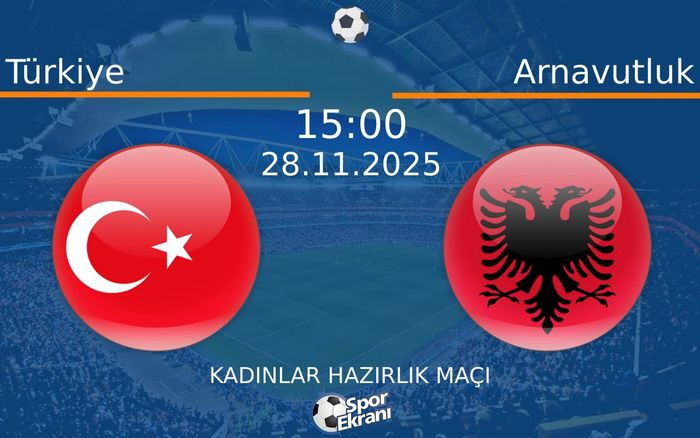 28 Kasım 2025 Türkiye vs Arnavutluk maçı Hangi Kanalda Saat Kaçta Yayınlanacak?