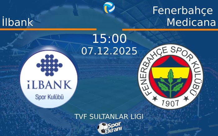 07 Aralık 2025 İlbank vs Fenerbahçe Medicana maçı Hangi Kanalda Saat Kaçta Yayınlanacak?