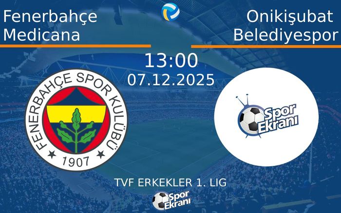07 Aralık 2025 Fenerbahçe Medicana vs Onikişubat Belediyespor maçı Hangi Kanalda Saat Kaçta Yayınlanacak?