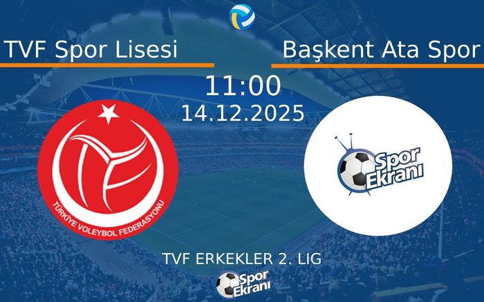 14 Aralık 2025 TVF Spor Lisesi vs Başkent Ata Spor maçı Hangi Kanalda Saat Kaçta Yayınlanacak?