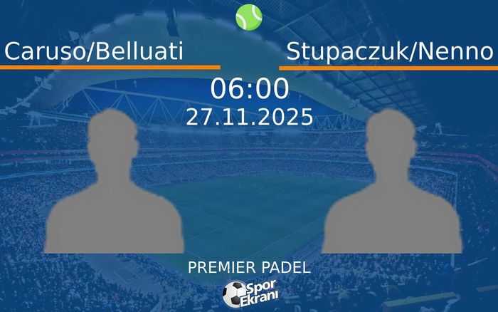 27 Kasım 2025 Caruso/Belluati vs Stupaczuk/Nenno maçı Hangi Kanalda Saat Kaçta Yayınlanacak?