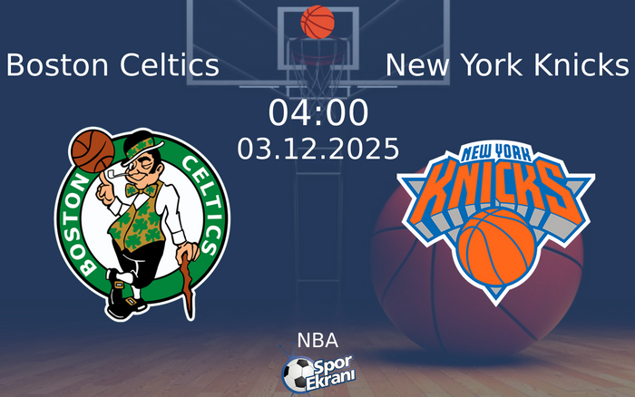 03 Aralık 2025 Boston Celtics vs New York Knicks maçı Hangi Kanalda Saat Kaçta Yayınlanacak? 03 Aralık 2025 Boston Celtics vs New York Knicks maçı Hangi Kanalda Saat Kaçta Yayınlanacak?