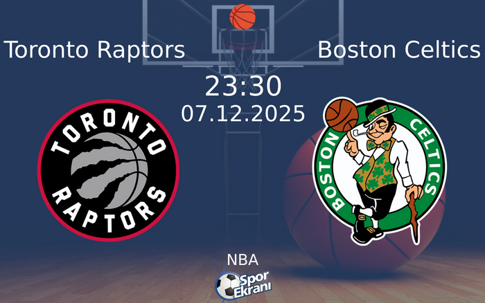 07 Aralık 2025 Toronto Raptors vs Boston Celtics maçı Hangi Kanalda Saat Kaçta Yayınlanacak?