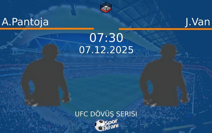 07 Aralık 2025 A.Pantoja vs J.Van maçı Hangi Kanalda Saat Kaçta Yayınlanacak? 07 Aralık 2025 A.Pantoja vs J.Van maçı Hangi Kanalda Saat Kaçta Yayınlanacak?