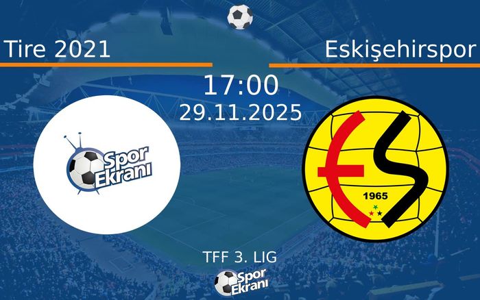 29 Kasım 2025 Tire 2021 vs Eskişehirspor maçı Hangi Kanalda Saat Kaçta Yayınlanacak?