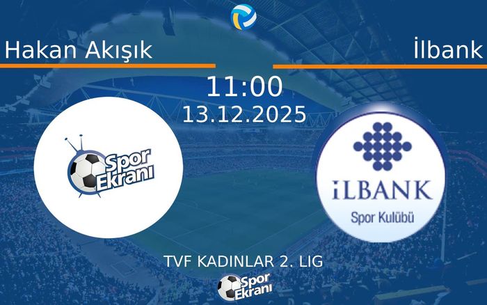 13 Aralık 2025 Hakan Akışık vs İlbank maçı Hangi Kanalda Saat Kaçta Yayınlanacak? 13 Aralık 2025 Hakan Akışık vs İlbank maçı Hangi Kanalda Saat Kaçta Yayınlanacak?