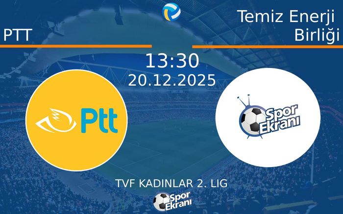20 Aralık 2025 PTT vs Temiz Enerji Birliği maçı Hangi Kanalda Saat Kaçta Yayınlanacak?
