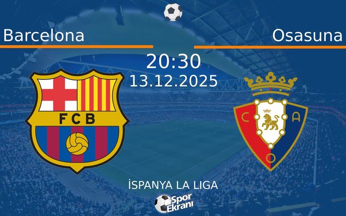 13 Aralık 2025 Barcelona vs Osasuna maçı Hangi Kanalda Saat Kaçta Yayınlanacak?