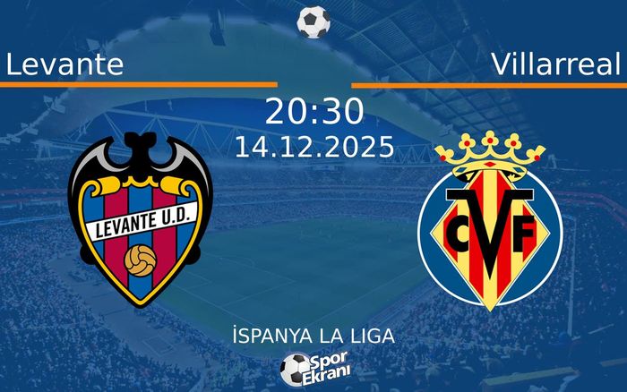 14 Aralık 2025 Levante vs Villarreal maçı Hangi Kanalda Saat Kaçta Yayınlanacak?