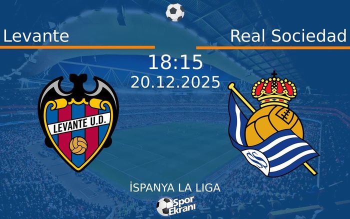 20 Aralık 2025 Levante vs Real Sociedad maçı Hangi Kanalda Saat Kaçta Yayınlanacak?