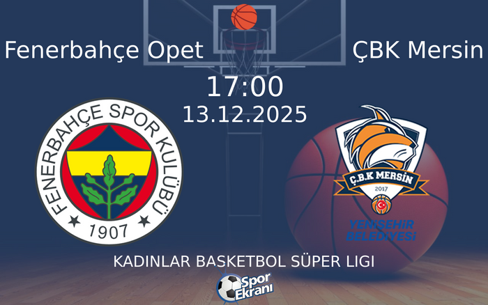 13 Aralık 2025 Fenerbahçe Opet vs ÇBK Mersin maçı Hangi Kanalda Saat Kaçta Yayınlanacak? 13 Aralık 2025 Fenerbahçe Opet vs ÇBK Mersin maçı Hangi Kanalda Saat Kaçta Yayınlanacak?