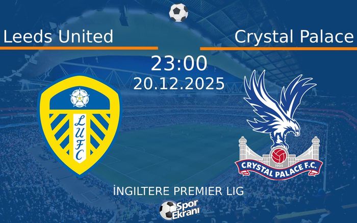20 Aralık 2025 Leeds United vs Crystal Palace maçı Hangi Kanalda Saat Kaçta Yayınlanacak? 20 Aralık 2025 Leeds United vs Crystal Palace maçı Hangi Kanalda Saat Kaçta Yayınlanacak?