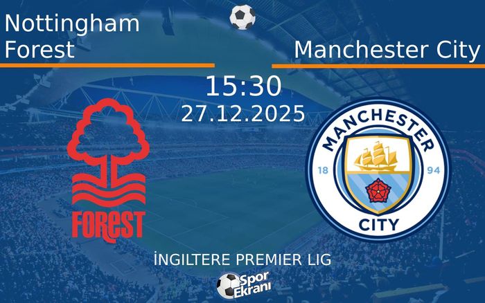 27 Aralık 2025 Nottingham Forest vs Manchester City maçı Hangi Kanalda Saat Kaçta Yayınlanacak? 27 Aralık 2025 Nottingham Forest vs Manchester City maçı Hangi Kanalda Saat Kaçta Yayınlanacak?