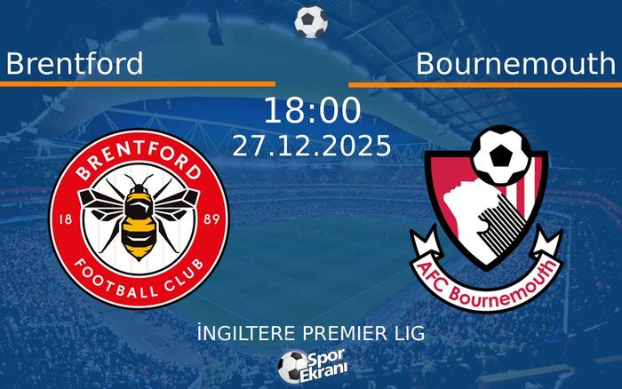 27 Aralık 2025 Brentford vs Bournemouth maçı Hangi Kanalda Saat Kaçta Yayınlanacak?