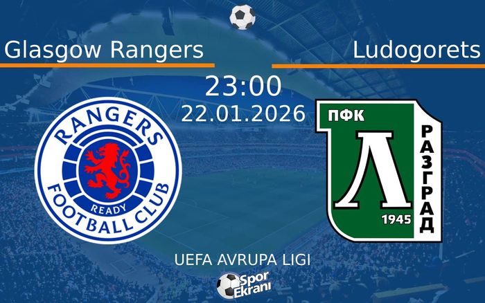 22 Ocak 2026 Glasgow Rangers vs Ludogorets maçı Hangi Kanalda Saat Kaçta Yayınlanacak?