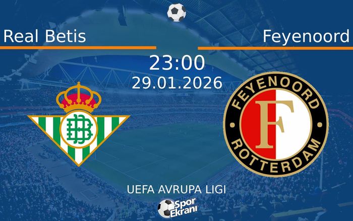 29 Ocak 2026 Real Betis vs Feyenoord maçı Hangi Kanalda Saat Kaçta Yayınlanacak?