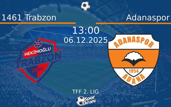 06 Aralık 2025 1461 Trabzon vs Adanaspor maçı Hangi Kanalda Saat Kaçta Yayınlanacak?