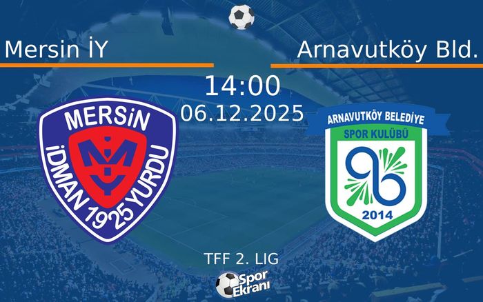 06 Aralık 2025 Mersin İY vs Arnavutköy Bld. maçı Hangi Kanalda Saat Kaçta Yayınlanacak?