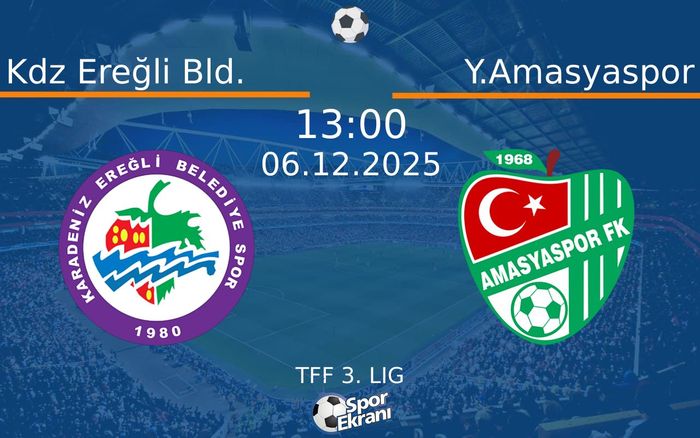 06 Aralık 2025 Kdz Ereğli Bld. vs Y.Amasyaspor maçı Hangi Kanalda Saat Kaçta Yayınlanacak?